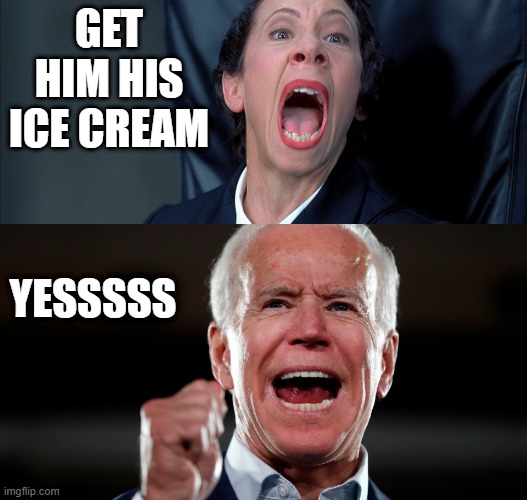 GET HIM HIS ICE CREAM; YESSSSS | image tagged in frau farbissina | made w/ Imgflip meme maker
