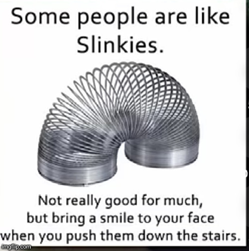 like most kids at school | image tagged in slinky,stairs,idiots,so true,funny,memes | made w/ Imgflip meme maker