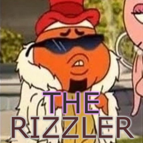 the rizzler | image tagged in the rizzler | made w/ Imgflip meme maker