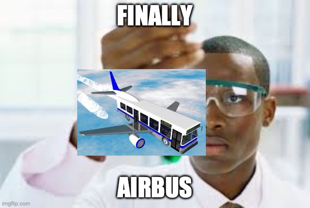 the long lost plane, finally found ! | FINALLY; AIRBUS | image tagged in finally | made w/ Imgflip meme maker