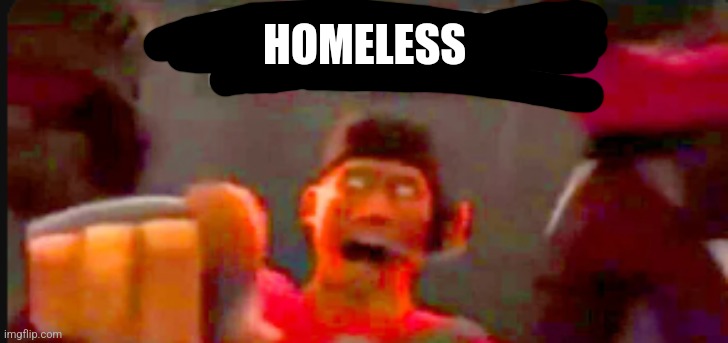 black | HOMELESS | image tagged in black | made w/ Imgflip meme maker