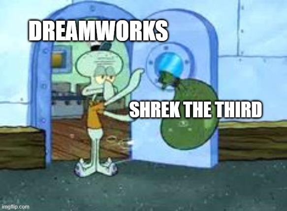 Shrek 3 is garbage | DREAMWORKS; SHREK THE THIRD | image tagged in squidward throwing out trash | made w/ Imgflip meme maker