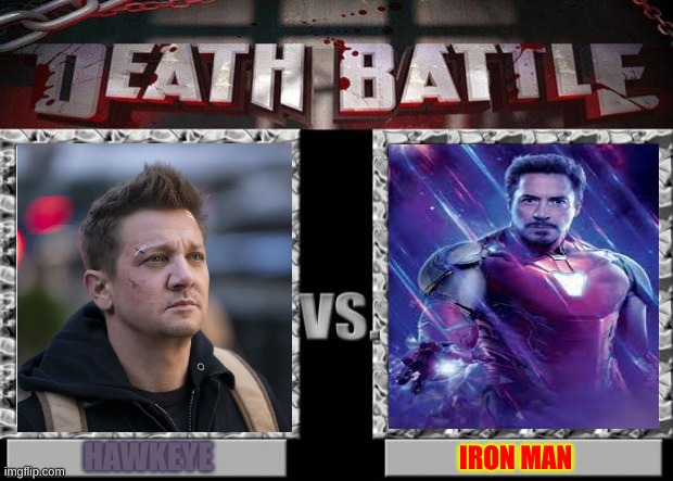 Hawkeye Vs Iron Man | HAWKEYE; IRON MAN | image tagged in death battle | made w/ Imgflip meme maker