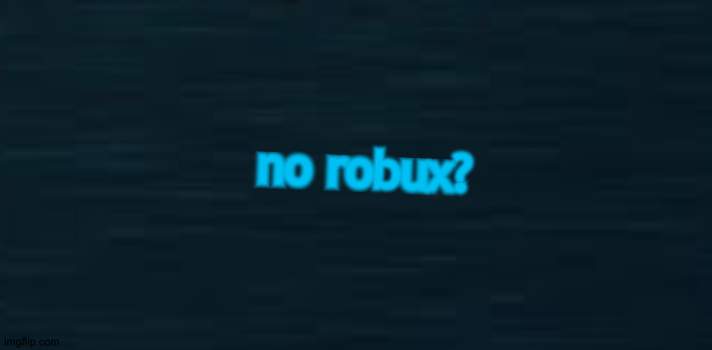 Imagine you see this when you died in doors: | no robux? | image tagged in guiding light | made w/ Imgflip meme maker