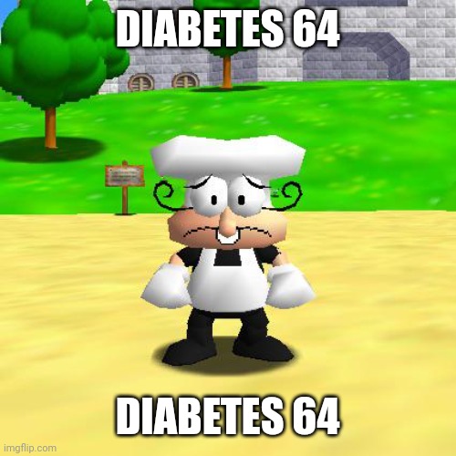 Diabetes 64 | DIABETES 64; DIABETES 64 | image tagged in funny,memes,pizza tower,sugary spire | made w/ Imgflip meme maker