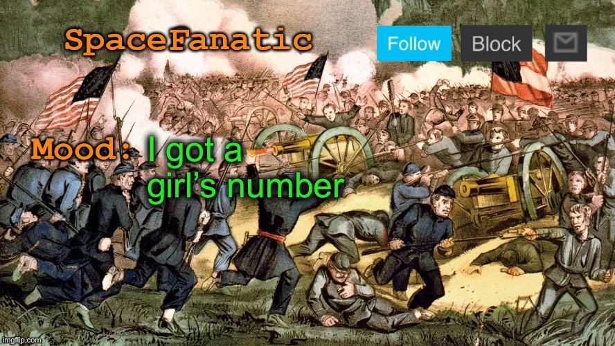 SpaceFanatic’s Civil War Announcement Template | I got a girl’s number | image tagged in spacefanatic s civil war announcement template | made w/ Imgflip meme maker