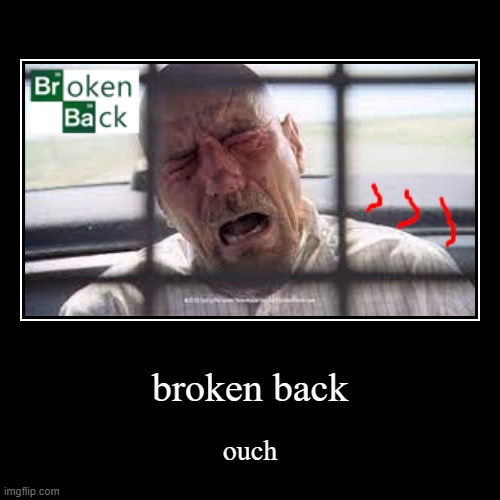 that hurts! | broken back | ouch | image tagged in funny,demotivationals | made w/ Imgflip demotivational maker