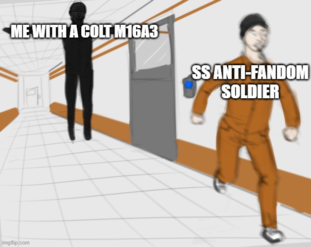 Me When : | ME WITH A COLT M16A3; SS ANTI-FANDOM SOLDIER | image tagged in scp tpose | made w/ Imgflip meme maker