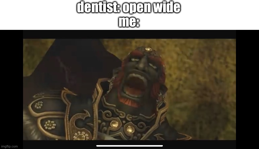 But who knows the cutscene | dentist: open wide
me: | made w/ Imgflip meme maker