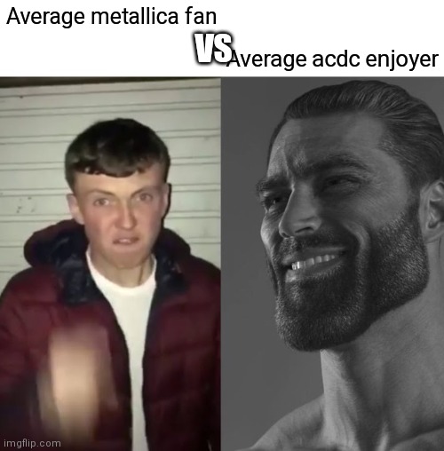 Average Fan vs Average Enjoyer | Average acdc enjoyer; Average metallica fan; VS | image tagged in average fan vs average enjoyer | made w/ Imgflip meme maker