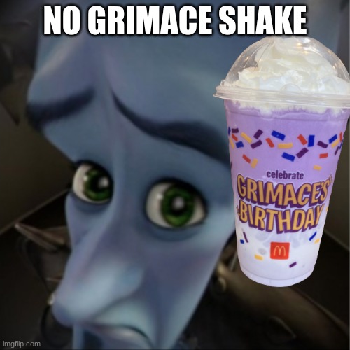 Are you blind | NO GRIMACE SHAKE | image tagged in megamind peeking | made w/ Imgflip meme maker