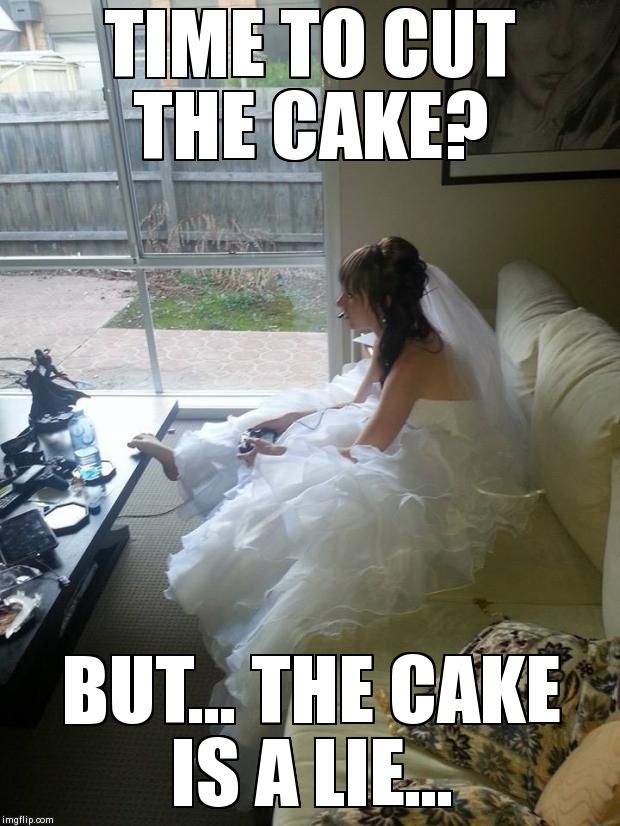 TIME TO CUT THE CAKE? BUT... THE CAKE IS A LIE... | image tagged in b,AdviceAnimals | made w/ Imgflip meme maker