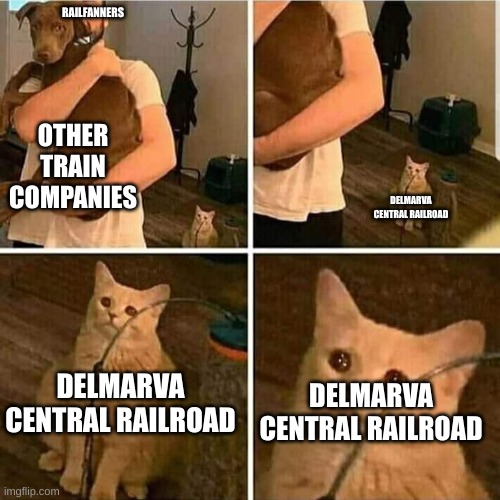 why is it forgotten and not railfanned too much? | RAILFANNERS; OTHER TRAIN COMPANIES; DELMARVA CENTRAL RAILROAD; DELMARVA CENTRAL RAILROAD; DELMARVA CENTRAL RAILROAD | image tagged in sad cat holding dog | made w/ Imgflip meme maker