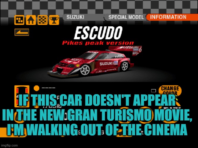 Gran Turismo movie expectations | IF THIS CAR DOESN'T APPEAR IN THE NEW GRAN TURISMO MOVIE, I'M WALKING OUT OF THE CINEMA | image tagged in escudo,pikespeak,suzuki,granturismo,gt,gtmovie | made w/ Imgflip meme maker