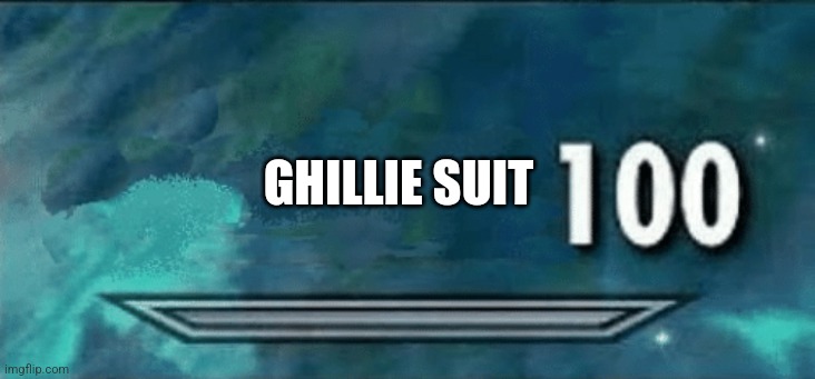 Skyrim skill meme | GHILLIE SUIT | image tagged in skyrim skill meme | made w/ Imgflip meme maker