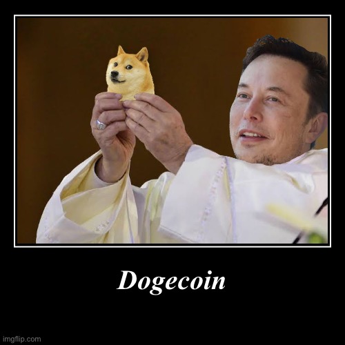 Dogecoin | | image tagged in funny,demotivationals | made w/ Imgflip demotivational maker