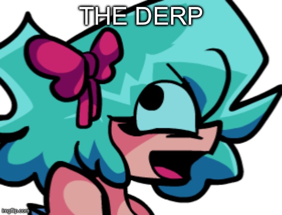 THE DERP | image tagged in derpy miko | made w/ Imgflip meme maker