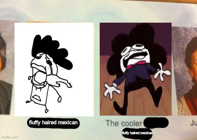 d | fluffy haired mexican; fluffy haired mexican | made w/ Imgflip meme maker
