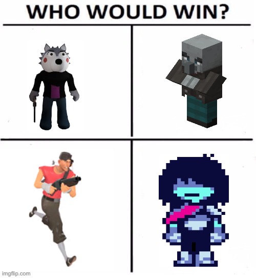 I chose some of the most random characters lmao | image tagged in who would win with 4,roblox piggy,minecraft,tf2,deltarune | made w/ Imgflip meme maker