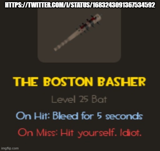 The Boston Basher | HTTPS://TWITTER.COM/I/STATUS/1683243091367534592 | image tagged in the boston basher | made w/ Imgflip meme maker