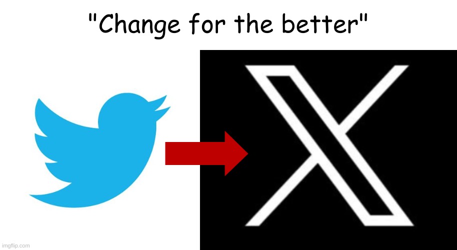 I'm so sorry people my team forced me at gunpoint (I will increase the value of the X crypto to redeem myself | "Change for the better" | image tagged in twitter birds says,twitter x | made w/ Imgflip meme maker