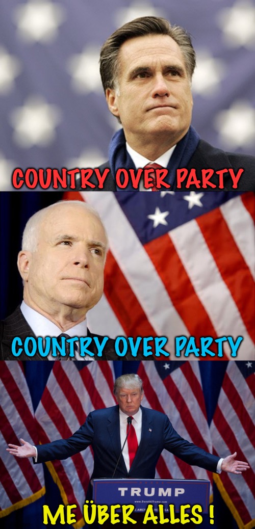 One of these three doesn't belong. | COUNTRY OVER PARTY; COUNTRY OVER PARTY; ME ÜBER ALLES ! | image tagged in mitt romney,john mccain,donald trump | made w/ Imgflip meme maker