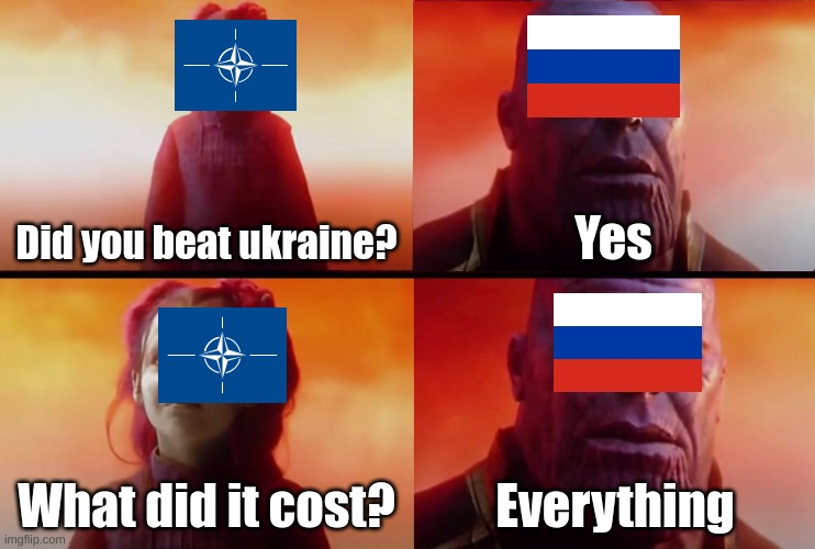It will happen eventually | Did you beat ukraine? Yes; What did it cost? Everything | image tagged in thanos what did it cost | made w/ Imgflip meme maker
