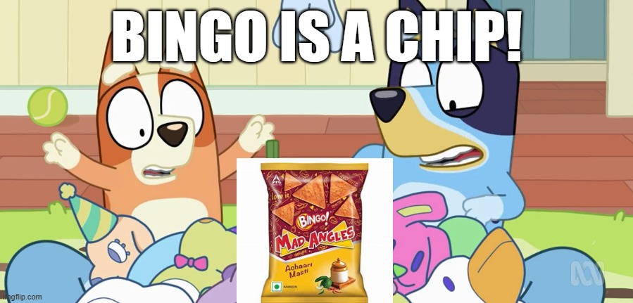 BINGO IS A CHIP! | made w/ Imgflip meme maker