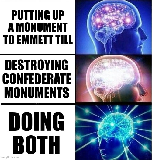 The south's heritage of evil | PUTTING UP A MONUMENT TO EMMETT TILL; DESTROYING CONFEDERATE MONUMENTS; DOING BOTH | image tagged in emmett till,joe biden,history,the confederacy got what it deserved | made w/ Imgflip meme maker