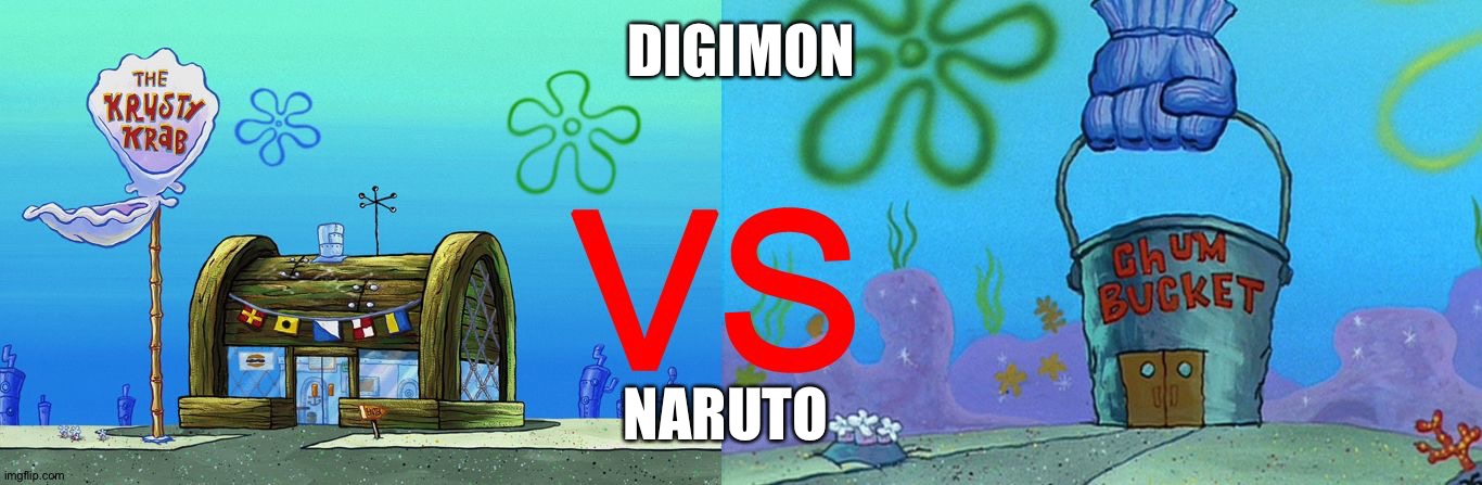 Mons vs Ninjas:The battle of the century | DIGIMON; NARUTO | image tagged in krusty krab vs chum bucket | made w/ Imgflip meme maker