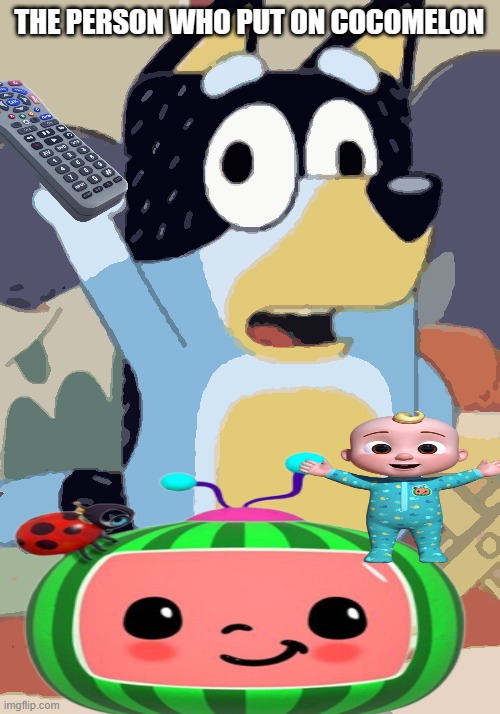 god why would an adult watch a melon baby | THE PERSON WHO PUT ON COCOMELON | made w/ Imgflip meme maker