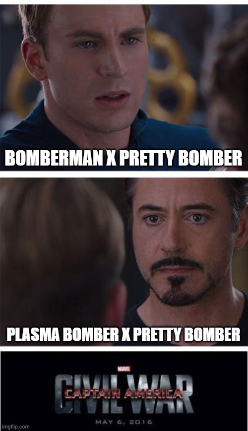 Who will be the OFFICIAL bf for Pretty? (u can let me know in comments) | BOMBERMAN X PRETTY BOMBER; PLASMA BOMBER X PRETTY BOMBER | image tagged in memes,marvel civil war 1,true | made w/ Imgflip meme maker