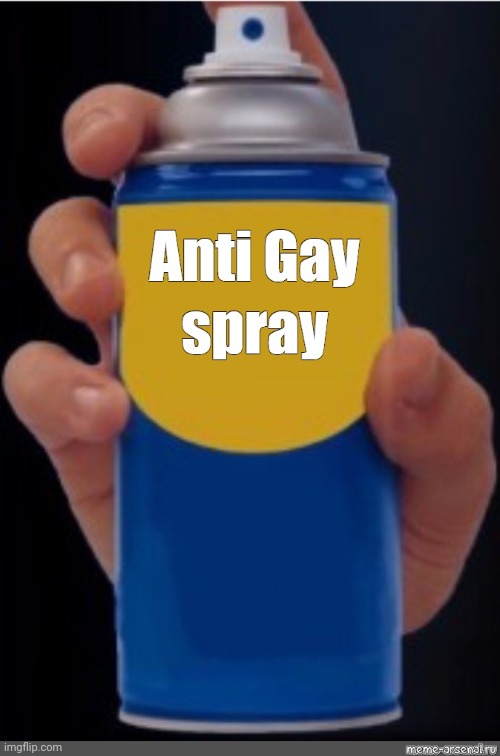 anti gay spray | image tagged in anti gay spray | made w/ Imgflip meme maker