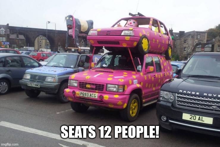 GOT A BETTER VIEW UP THERE | SEATS 12 PEOPLE! | image tagged in strange cars,cars | made w/ Imgflip meme maker