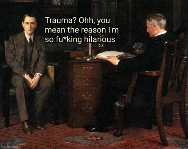 Dark Trauma | image tagged in trauma,hilarious | made w/ Imgflip meme maker