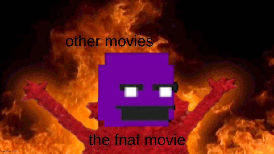 elmo fire | other movies the fnaf movie | image tagged in elmo fire | made w/ Imgflip meme maker