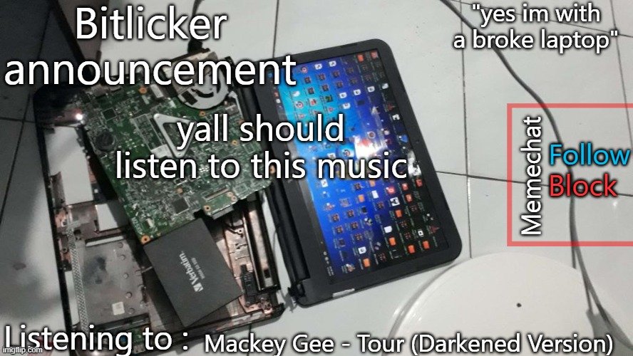 Bitlicker announcement | yall should listen to this music; Mackey Gee - Tour (Darkened Version) | image tagged in bitlicker announcement | made w/ Imgflip meme maker