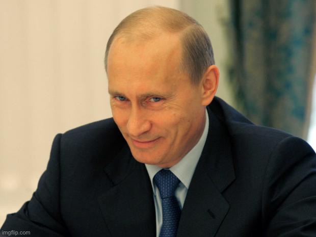 vladimir putin smiling | image tagged in vladimir putin smiling | made w/ Imgflip meme maker