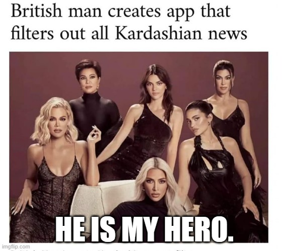 meme by Brad kardashians block | HE IS MY HERO. | image tagged in celebrities | made w/ Imgflip meme maker