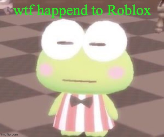 bruh | wtf happend to Roblox | image tagged in bruh | made w/ Imgflip meme maker