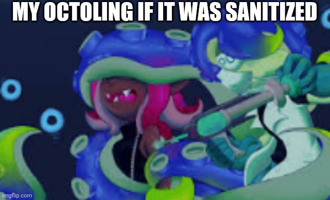 Henry would be an absolute powerhouse | MY OCTOLING IF IT WAS SANITIZED | image tagged in splatoon 2,fanart | made w/ Imgflip meme maker