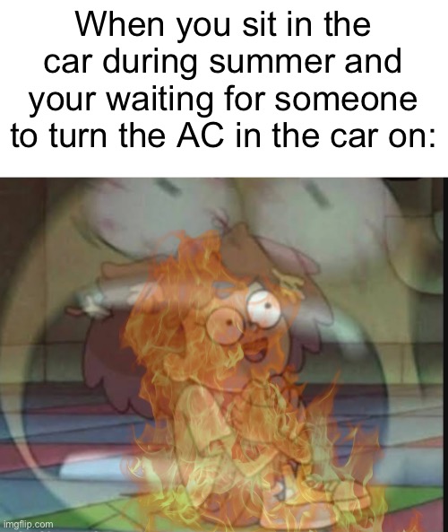 WHY IS IT SO HOT IN HERE?!?!? Imgflip