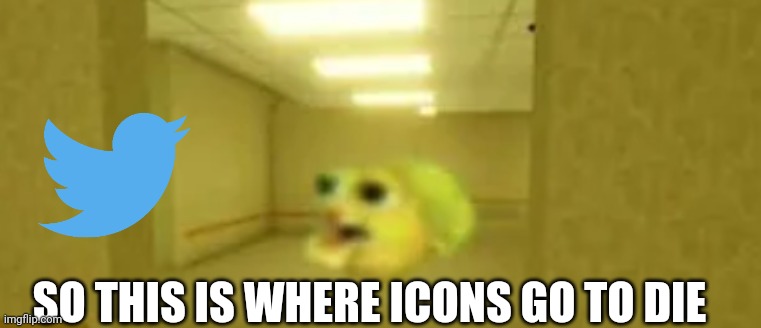 pufferfish in the backrooms | SO THIS IS WHERE ICONS GO TO DIE | image tagged in pufferfish in the backrooms | made w/ Imgflip meme maker