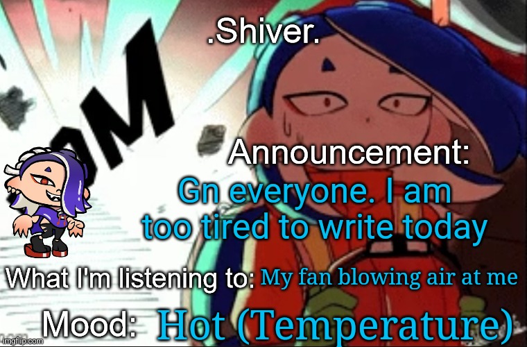 Welp we are also back to 449 followers | Gn everyone. I am too tired to write today; My fan blowing air at me; Hot (Temperature) | image tagged in shiver announcement template thanks blook | made w/ Imgflip meme maker