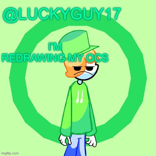 LuckyGuy17 Template | I’M REDRAWING MY OCS | image tagged in luckyguy17 template | made w/ Imgflip meme maker