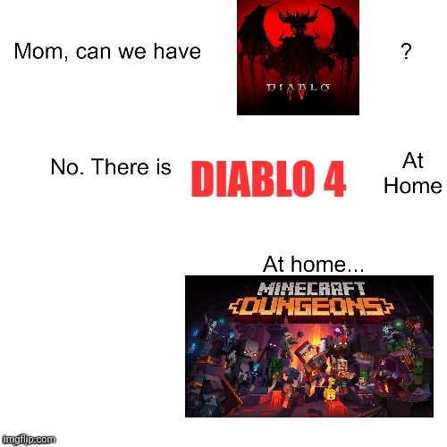 Mom can we have | DIABLO 4 | image tagged in mom can we have | made w/ Imgflip meme maker