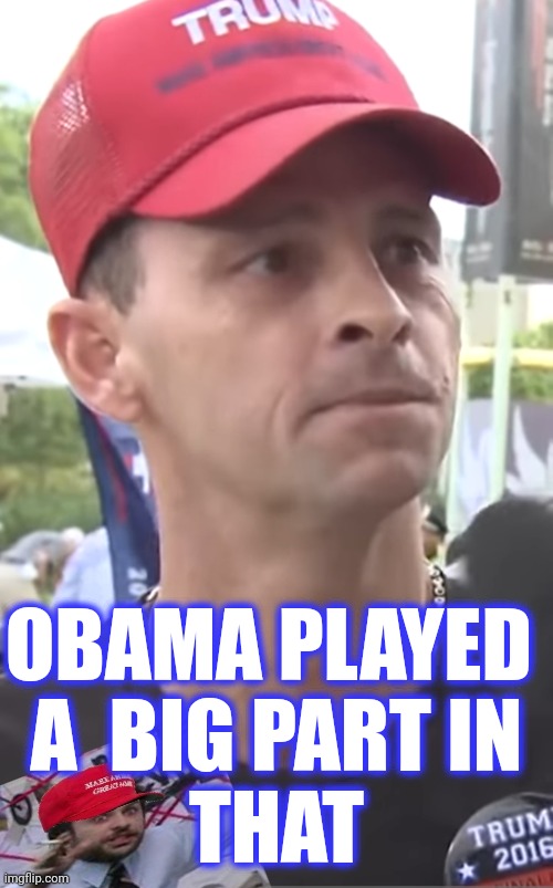 OBAMA PLAYED 
A  BIG PART IN
THAT | made w/ Imgflip meme maker