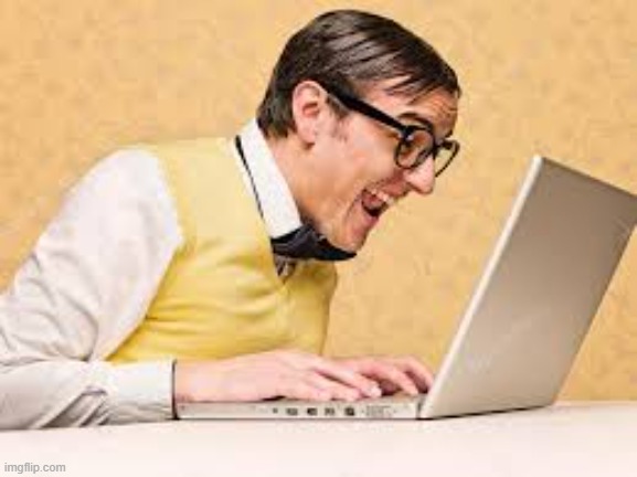 Typing nerd | image tagged in typing nerd | made w/ Imgflip meme maker