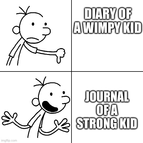 wimpy kid drake | DIARY OF A WIMPY KID; JOURNAL OF A STRONG KID | image tagged in wimpy kid drake | made w/ Imgflip meme maker