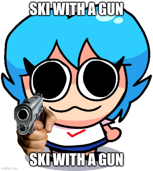 Ski with a gun | SKI WITH A GUN; SKI WITH A GUN | image tagged in fnf,memes,fun,lol,sky,wtf | made w/ Imgflip meme maker